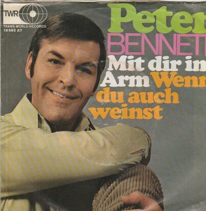 Peter Bennett - Mit Dir Im Arm + Wenn Du Auch Weinst (Vinylsingle)