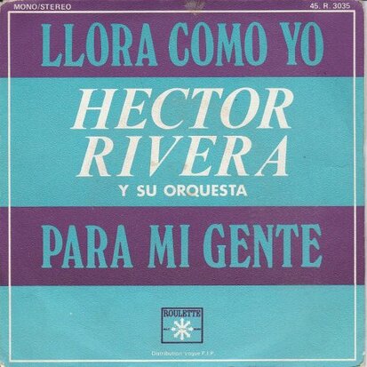 Hector Rivera - Llora Como Yo + Para Mi Gente (Vinylsingle)