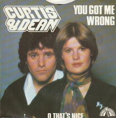 Curtis & dean - You Got Me Wrong + O, That's Nice (Vinylsingle)