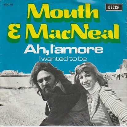 Mouth & MacNeal - Ah, L'amore + I wanted to be (Vinylsingle)