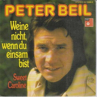 Peter Beil - Weine Nicht, Wenn Du Einsam Bist + Sweet Caroline (Vinylsingle)