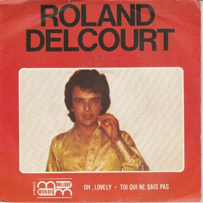 Roland Delcourt - Toi Qui Ne Sais Pas + Oh Lovely (Vinylsingle)