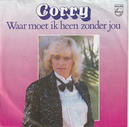 Corry Konings - Waar moet ik heen zonder jou + Verdwijn uit mijn.. (Vinylsingle)