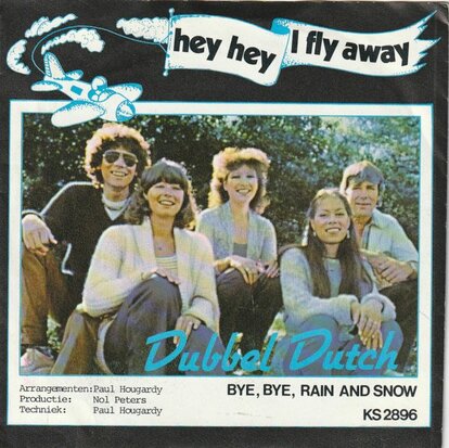 Dubbel Dutch - Hey Hey I Fly Away + Bye, Bye, Rain And Snow (Vinylsingle)