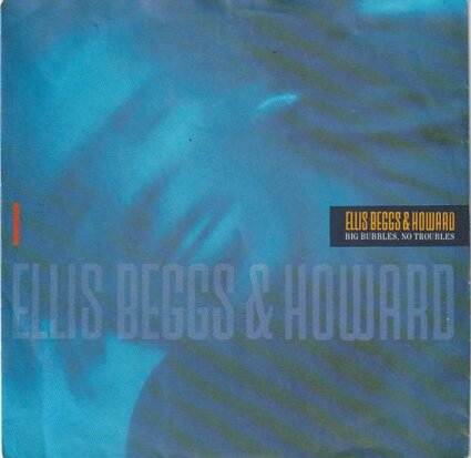 Ellis Begs & Howard - Big bubbles. no troubles + Rock me (Vinylsingle)