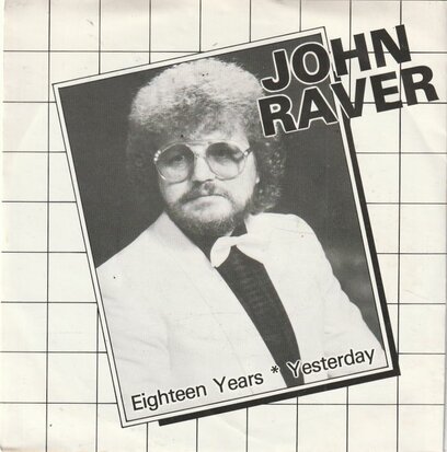 John Raver - Eighteen Years + Yesterday (Vinylsingle)