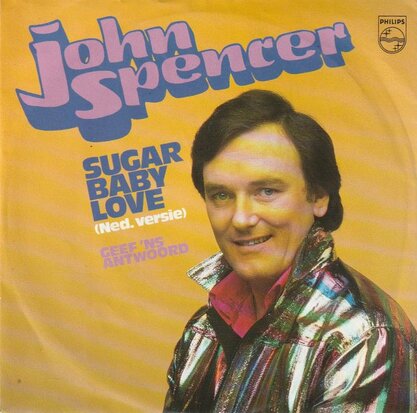 John Spencer - Sugar baby love + Geef 'ns antwoord (Vinylsingle)