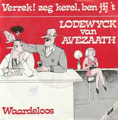 Lodewijck van Avezaath - Verrek, zeg kerel, ben jij 't + Waardeloos (Vinylsingle)