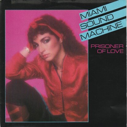 Miami Sound Machine - Prisoner of love + I need you love (Vinylsingle)