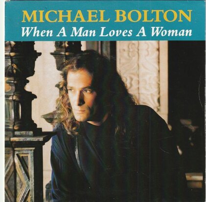 Michael Bolton - When a man loves awoman + Save me (Vinylsingle)