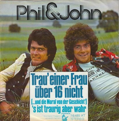 Phil & John - Trau' Einer Frau Uber 16 Nicht + 's Ist Traurig Aber Wahr (Vinylsingle)