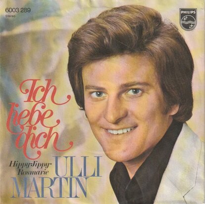 Ulli Martin - Ich liebe dich + Hippie jippie Rosmarie (Vinylsingle)