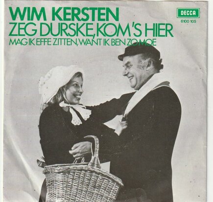 Wim Kersten - Zeg Durske, Kom's Hier + Mag Ik Effe Sitten, Want Ik Ben Zo Moe (Vinylsingle)