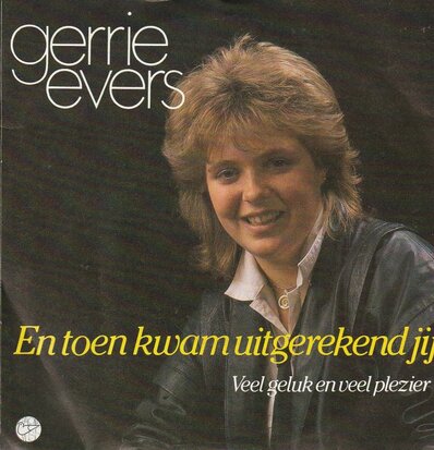 Gerrie Evers - En toen kwam uitgerekend jij + Veel Geluk En Veel Plezier (Vinylsingle)