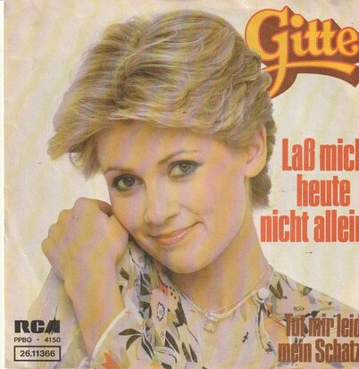 Gitte - Lass mich heute nicht alleein + Tut mir leid. mein schatz (Vinylsingle)