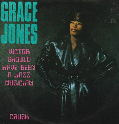 Grace Jones - Victor should have been a jazz musician + Crush (Vinylsingle)