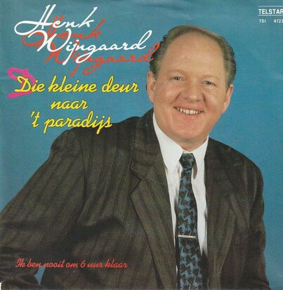 Henk Wijngaard - Die kleine deur naar 't paradijs + Ik ben nooit om 6 uur klaar (Vinylsingle)