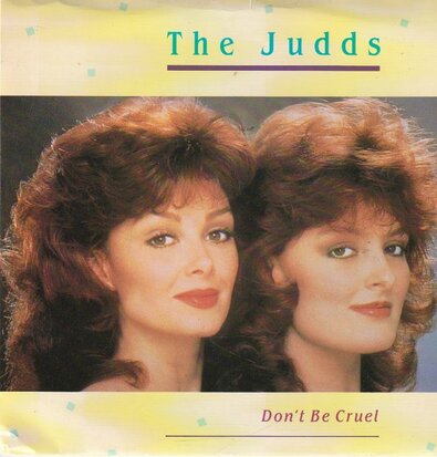 Judds - Don't be cruel + The sweetest gift (Vinylsingle)