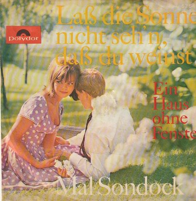 Mal Sondonck - Lass Die Sonne Nicht Seh'n, Dass Du Weinst + Ein Haus Ohne Fenster (Vinylsingle)