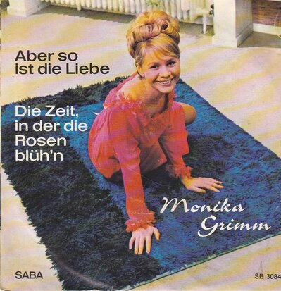 Monika Grimm - Aber So Ist Die Liebe + Die Zeit, In Der Die Rosen Bluh'n (Vinylsingle)