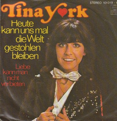 Tina York - Heute Kann Uns Mal Die Welt Gestohlen Bleiben + Liebe Kann Man Nicht Verbieten (Vinylsingle)