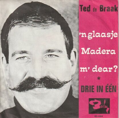 Ted de Braak - Een glaasje madeira m'dear +  Drie in een (Vinylsingle)