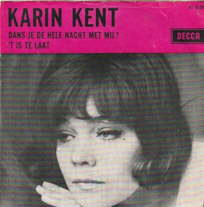 Karin Kent - Dans je de hele nacht met mij + 'T is te laat (Vinylsingle)