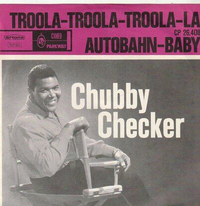 Chubby Checker - Troola troola troola la + Autobahn baby (Vinylsingle)