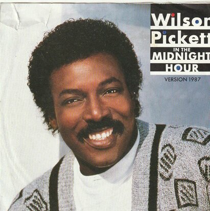 Wilson Pickett   - In the midnight hour (version 1987) + (dub version) (Vinylsingle)