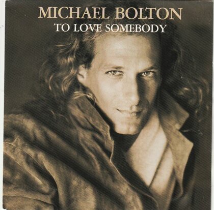 Michael Bolton - To love somebody + Now that I found you (Vinylsingle)