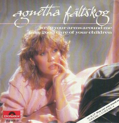 Agnetha Faltskog - Wrap your arms around me + Take good car (Vinylsingle)