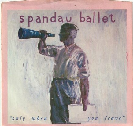 Spandau Ballet - Only when you leave + Paint me down (Vinylsingle)