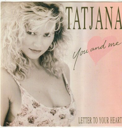 Tatjana - You and me + Letter to your heart (Vinylsingle)