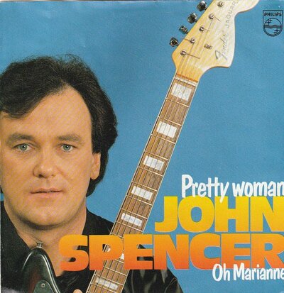 John Spencer - Pretty woman + Oh. Marianne (Vinylsingle)