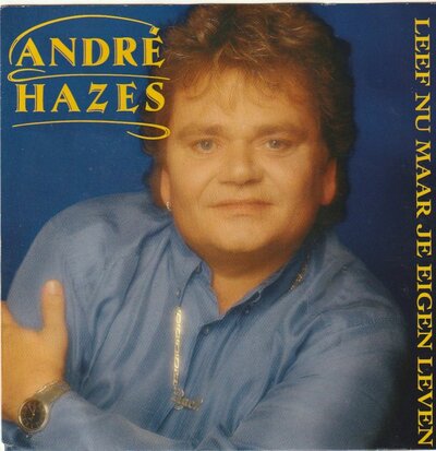 Andre Hazes - Leef nu maar je eigen leven + Wat 'n ander ook zegt (Vinylsingle)