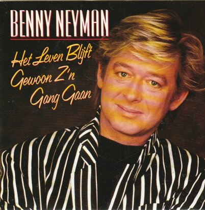 Benny Neyman - Het leven blijft gewoon zijn gang gaan + Ik ben geen 18 meer (Vinylsingle)