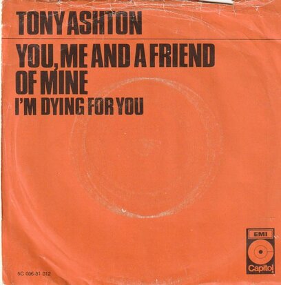 Tony Ashton - You, Me And A Friend Of Mine + I'm Dying For You (Vinylsingle)