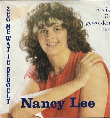 Nancy Lee - Zeg Me Wat Je Bedoelt + Als Ik 70 Geworden Ben (Vinylsingle)