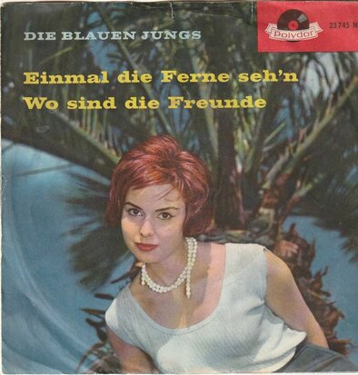 Blauen Jungs - Einmal Die Ferne Seh'n + Wo Sind Die Freunde (Vinylsingle)