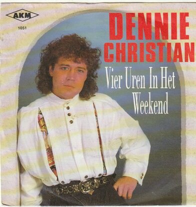 Dennie Christian - Vier Uren In Het Weekend + Pluk De Dag (Vinylsingle)