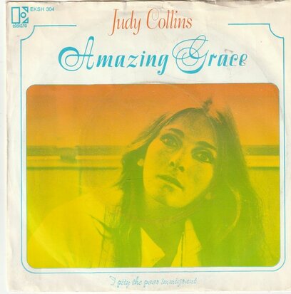 Judy Collins - Amazing grace + I pity the poor immigrant (Vinylsingle)