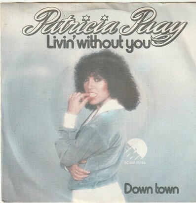 Patricia Paay - Livin' without you + Down town (Vinylsingle)