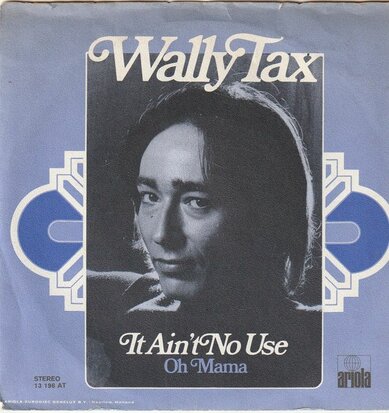 Wally Tax - It aint no use + Oh Mama (Vinylsingle)