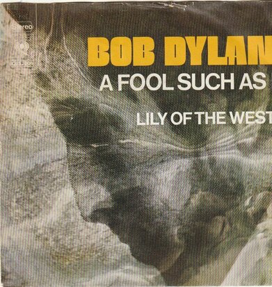 Bob Dylan - A Fool Such As I + Lily Of The West (Vinylsingle)