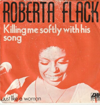 Roberta Flack - Killing me softly + Just like a woman (Vinylsingle)