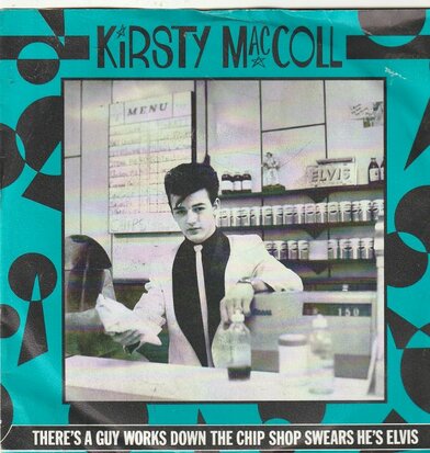 Kirsty MacColl - There's a guy works down the chip shop. swear's he's Elvis + Hard to believe (Vinylsingle)