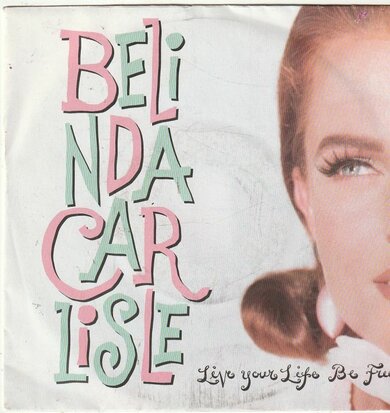 Belinda Carlisle - Live your life to be free + Loneliness (Vinylsingle)