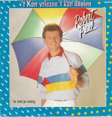 Robert Paul - Het kan vriezen, 't kan dooie + Ik heb je? (Vinylsingle)