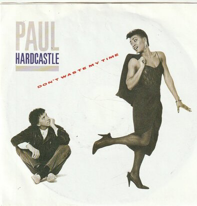 Paul Hardcastle - Don't waste my time + Moonhopper (Vinylsingle)