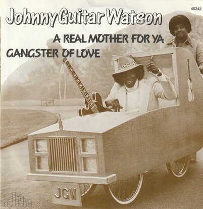 Johnny Guitar Watson - A real mother for ya + Gangster of love (Vinylsingle)